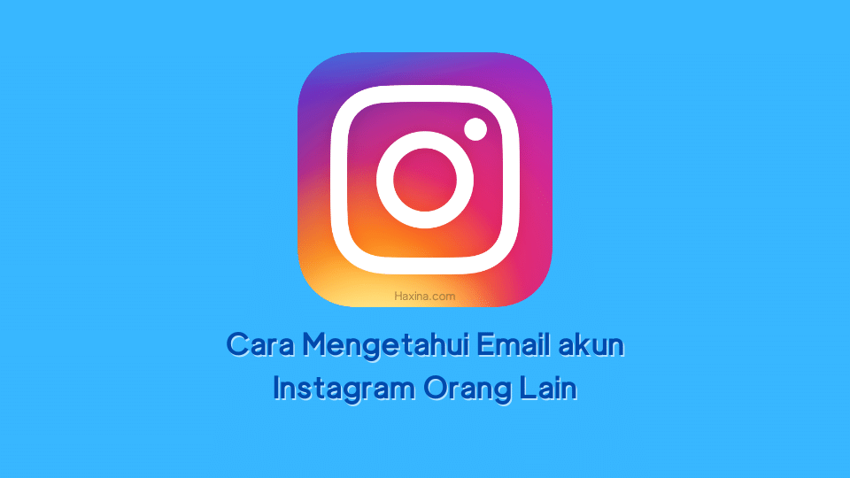 Cara Mengetahui Email Orang Lain Di Instagram. 2 Cara Mengetahui Email akun Instagram Orang Lain