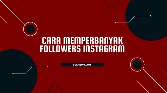 Cara Memperbanyak Follower Instagram Dengan Mudah. 4 Cara Memperbanyak Followers Instagram Paling Mudah