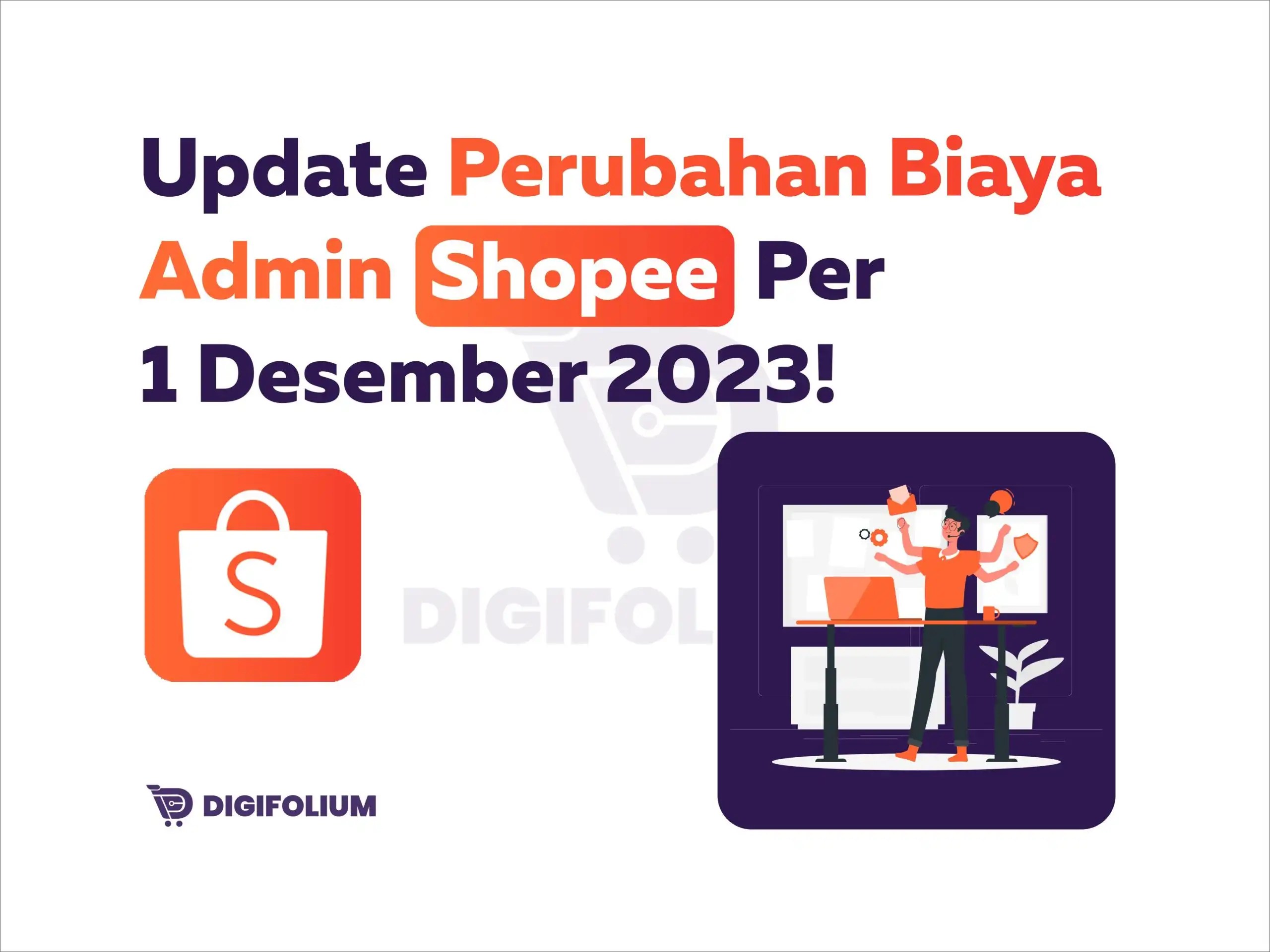 Perhitungan Biaya Admin Shopee. Update Perubahan Biaya Admin Shopee Per 1 Desember 2023!