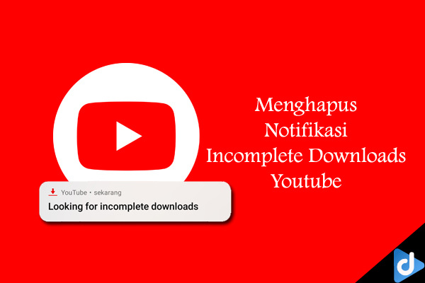 Cara Menghilangkan Notifikasi Youtube. 3 Cara Hapus Notifikasi Youtube Incomplete Downloads