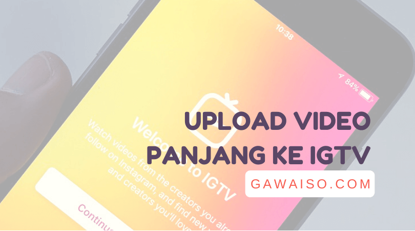 Cara Upload Video Di Instagram Lebih Dari 1 Menit. 2 Cara Upload IGTV: Mengupload Video Lebih dari 1 Menit ke IG