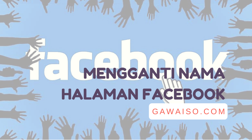 Mengubah Nama Facebook Page. Cara Mengganti Nama Halaman Facebook: Ubah Nama Fans Page