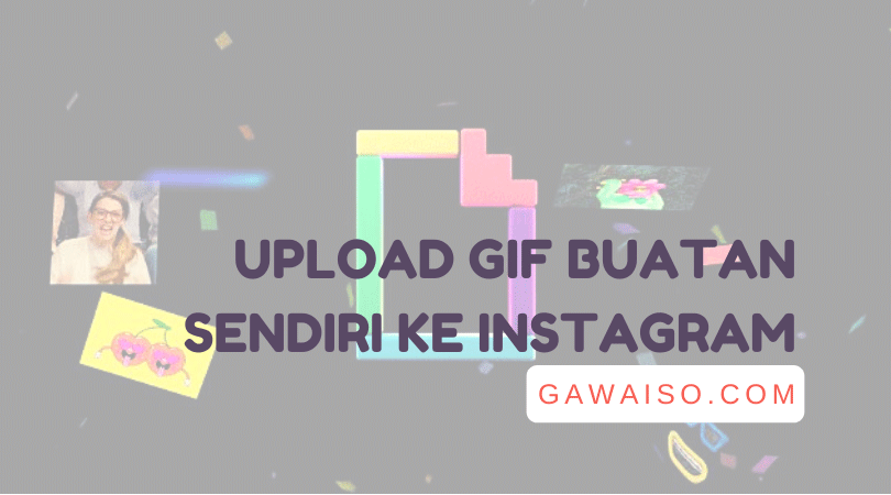 Cara Membuat Gif Sendiri Di Instagram. Cara Upload GIF ke Instagram: Buat Stiker IG Sendiri 2024