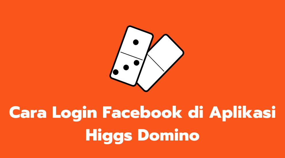 Cara Login Higgs Domino Dengan Facebook. Cara Login Facebook di Aplikasi Higgs Domino Termudah