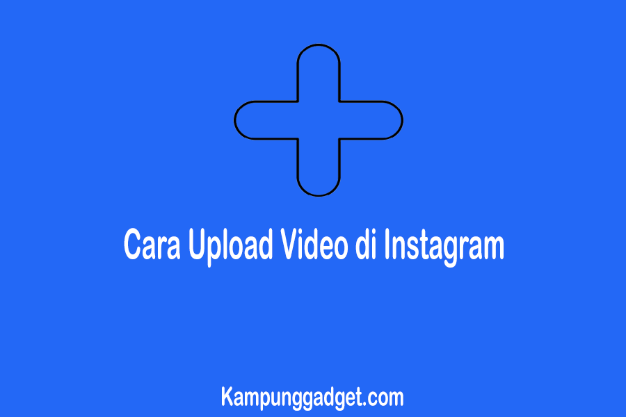 Cara Upload Video Di Instagram Lebih Dari 1 Menit. √ 6+ Cara Upload Video di Instagram Agar Tidak Terpotong