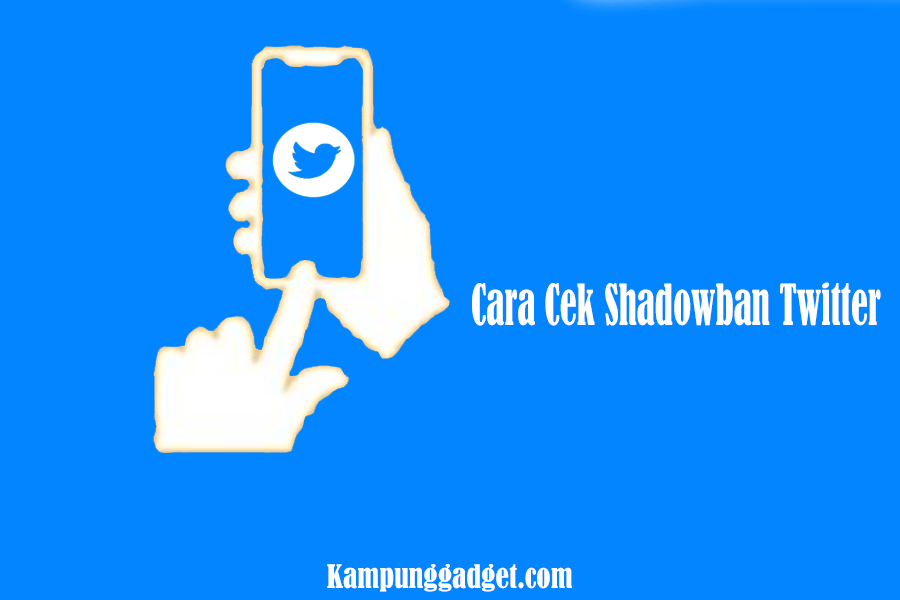 Cara Cek Shadowban Twitter. Ini 5+ Cara Cek Shadowban Twitter dan Solusinya [Update]