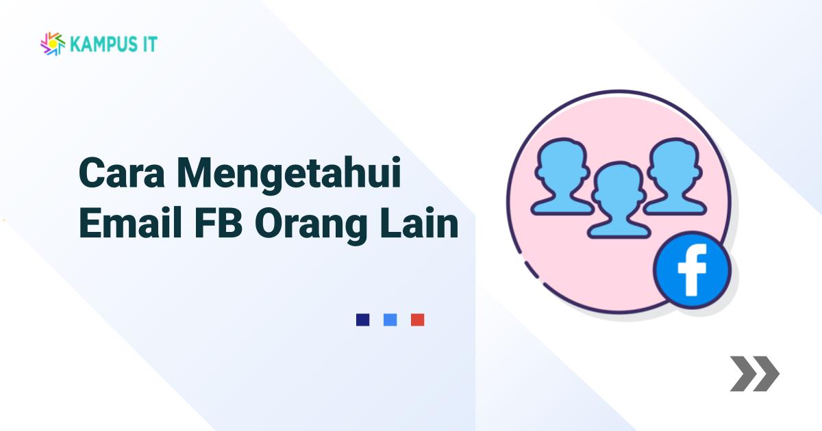 Cara Melihat Email Orang Lain Di Facebook. 10 Cara Mengetahui Email FB Orang Lain dengan Mudah