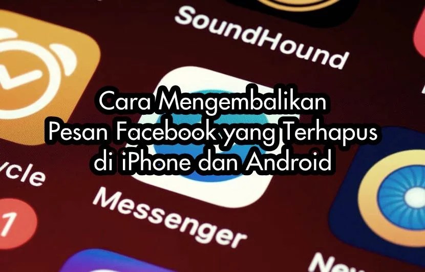 Cara Mengembalikan Fb Yg Terhapus. 2 Cara Mengembalikan Pesan Facebook yang Terhapus di iPhone