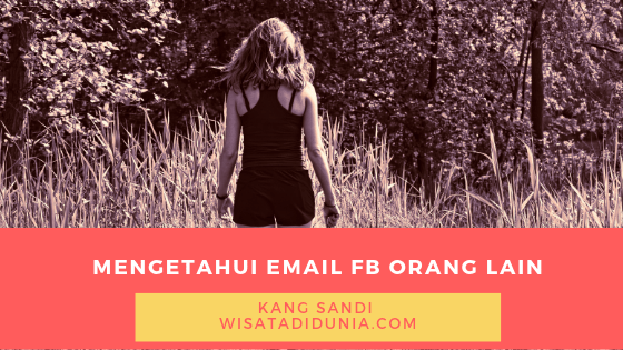 Cara Mengetahui Email Fb Yang Di Privasi. [BUKAN ABOUT] √ Cara Mengetahui Email FB Orang Lain dan