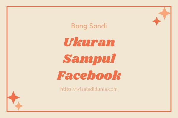 Cara Mengganti Foto Sampul Facebook. √# Ukuran Sampul Facebook agar pas dan Cara Membuatnya