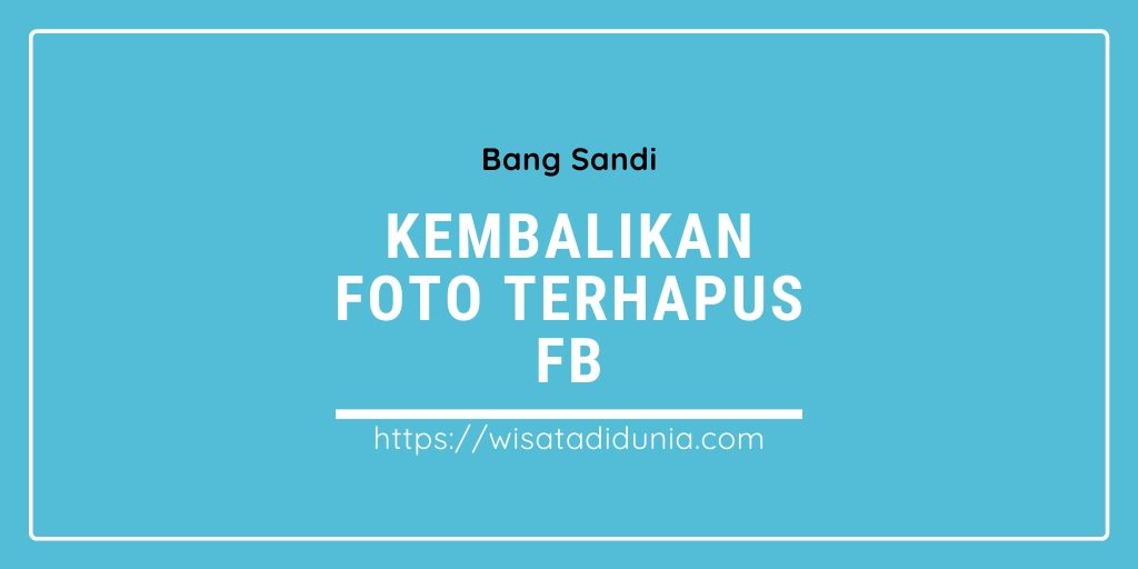 Cara Mengembalikan Foto Yang Di Hapus Di Facebook. √#3 Cara Mengembalikan Foto yang Terhapus di Facebook Lewat