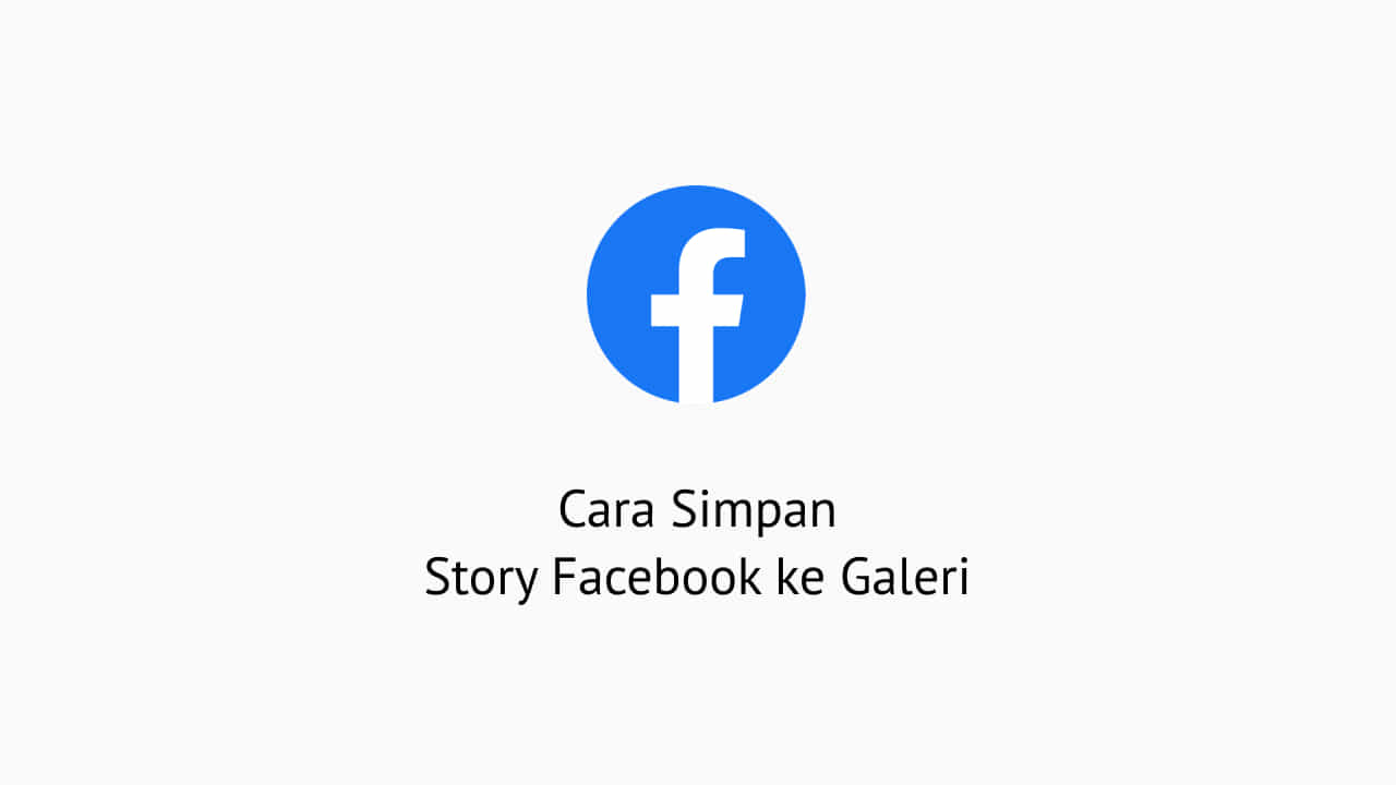 Cara Menyimpan Story Facebook Teman Tanpa Aplikasi. 2 Cara Simpan Story Facebook Ke Galeri Tanpa Ribet