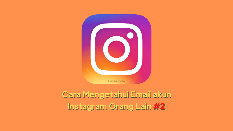 Cara Mengetahui Email Akun Instagram Orang Lain. 2 Cara Mengetahui Email akun Instagram Orang Lain