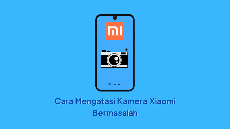 Cara Mengatasi Kamera Tidak Terhubung. 5 Cara Mengatasi Kamera Xiaomi Bermasalah, Tidak Dapat