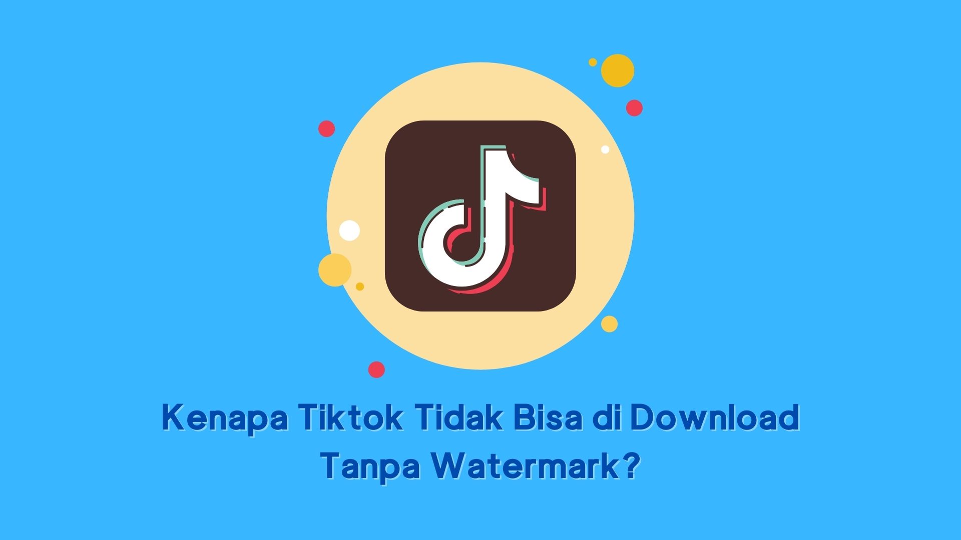 Kenapa Tiktok Tidak Bisa Di Download. Kenapa Tiktok Tidak Bisa di Download Tanpa Watermark?