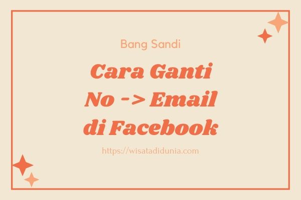 Facebook Dengan Nomor Hp. √#4 Cara Mengganti Nomor HP Menjadi Email di Facebook