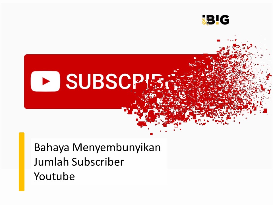 Menyembunyikan Jumlah Subscriber. Bahaya Menyembunyikan Jumlah Subscriber Youtube – iBiG Digital