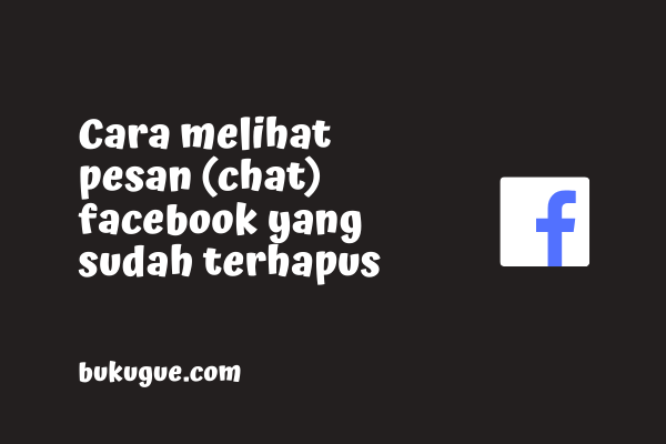 Cara Melihat Chat Fb Yang Sudah Dihapus Lama. Cara Melihat Chat Fb Yang Sudah Dihapus : Maen HP