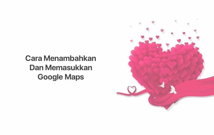 Cara Memasukkan Lokasi Ke Google Map. 2+ Cara Memasukkan & Menambahkan Google Maps di Undangan