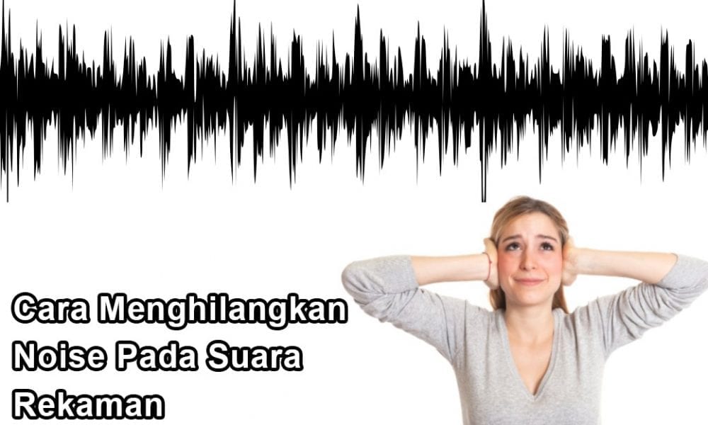 Cara Memperhalus Rekaman Suara. Cara Menghilangkan Noise Pada Rekaman Suara di Android