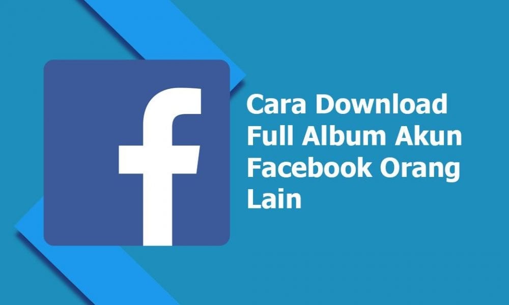 Cara Download Album Facebook Orang Lain. Cara Mudah Download Album Foto Facebook Orang Lain