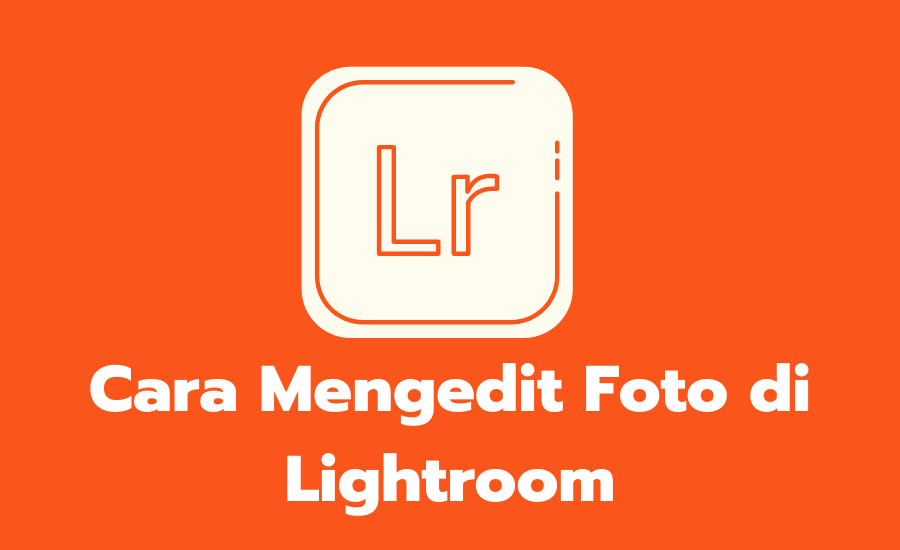Cara Mengedit Foto Di Lightroom Untuk Pemula. 15 Cara Mengedit Foto di Lightroom Ala Selebgram Termudah 2022