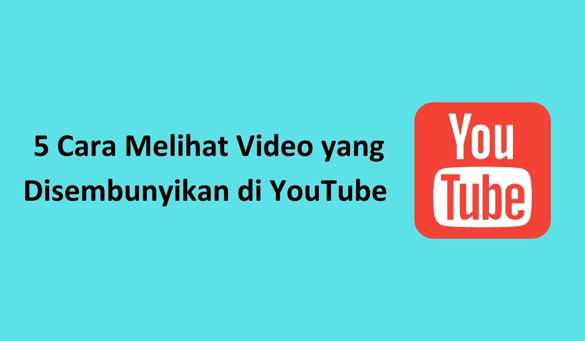 Cara Melihat Video Yang Disembunyikan Di Youtube. 5 Cara Melihat Video yang Disembunyikan di YouTube Dengan