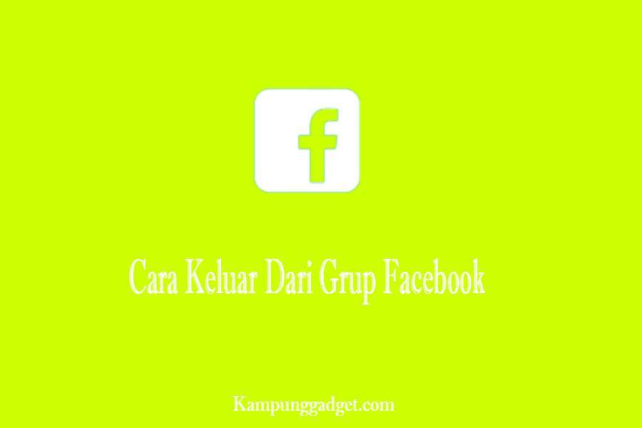 Cara Keluar Dari Grup Facebook. 5 Cara Keluar Dari Grup Facebook Tanpa Diketahui [Lengkap]