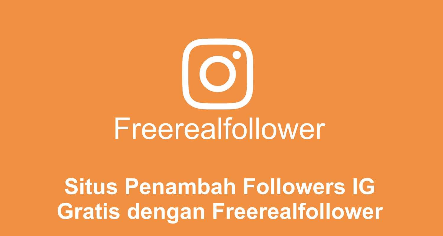 Freerealfollower.com Gratis. Situs Penambah Followers IG Gratis dengan Freerealfollower Com