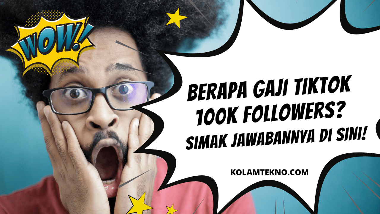 Gaji Tiktok 100k Followers. Berapa Gaji TikTok 100K Followers? Simak Jawabannya di Sini!