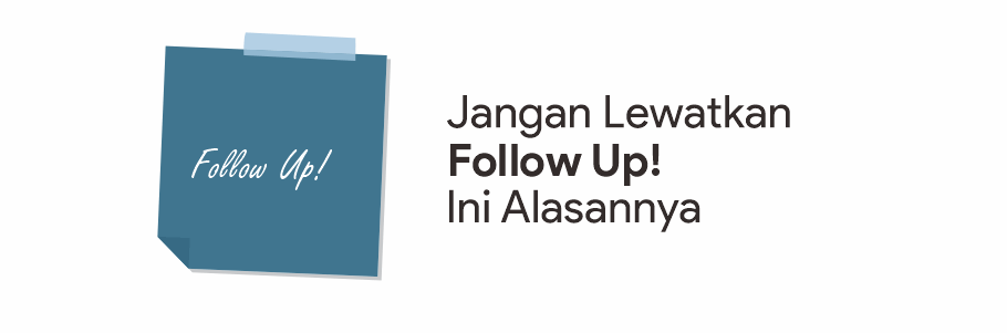 Arti Kata Follow. Arti Follow Up dan Pentingnya Follow Up bagi Bisnis atau Perusahaan