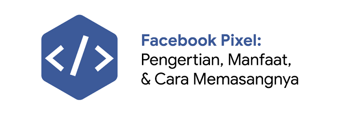 Menambah Facebook Di Blog. Facebook Pixel Adalah: Pengertian, Manfaat & Cara Memasang FB