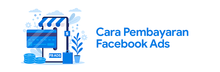 Cara Membayar Iklan Facebook Ads. 5 Metode Pembayaran Facebook Ads Terbaru 2024