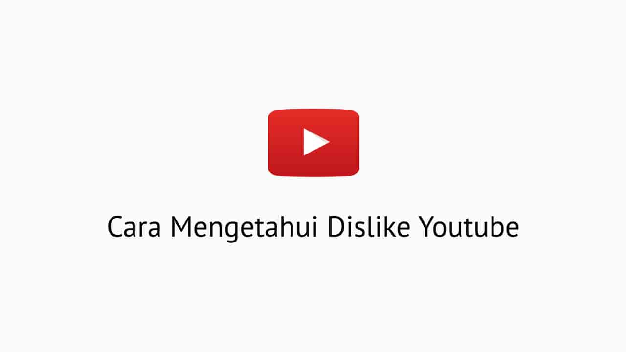 Cara Mengetahui Yang Dislike Di Youtube. Cara Mengetahui Dislike Youtube Mudah