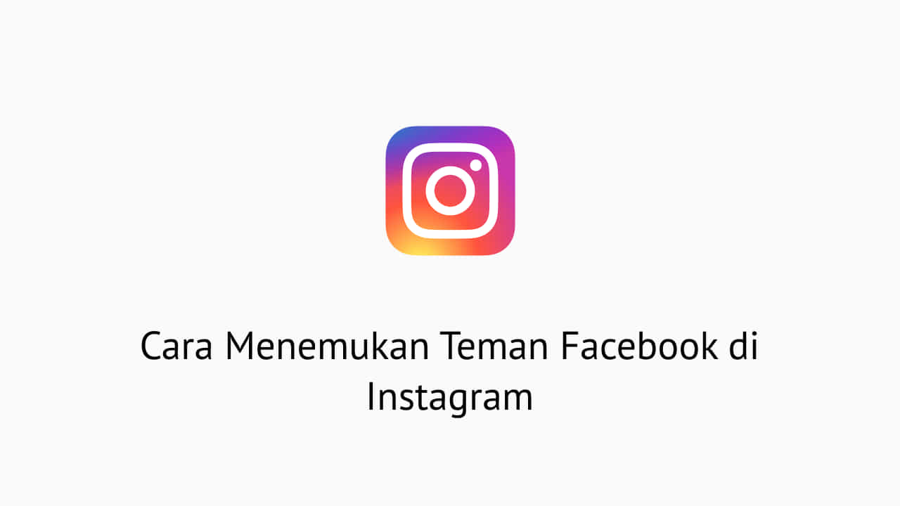 Cara Mencari Fb Orang Lewat Ig. Cara Menemukan Teman Facebook di Instagram