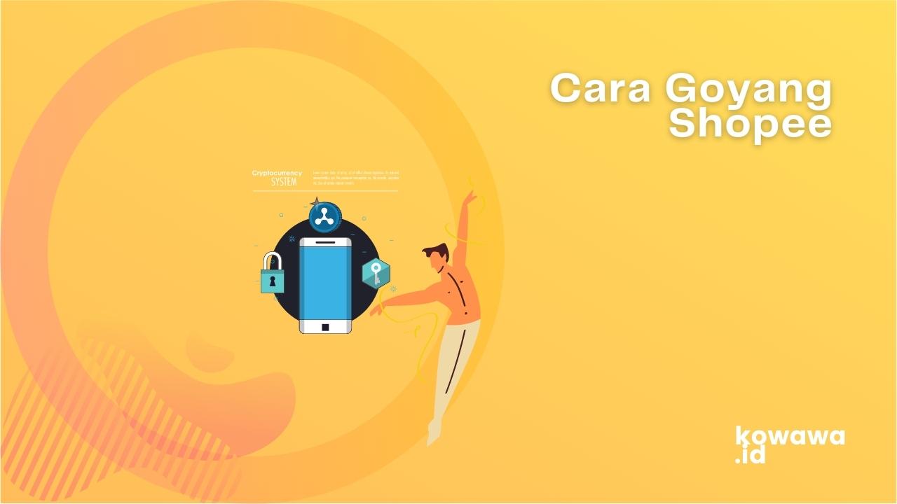 Cara Main Goyang Shopee. Cara dan Tips Goyang Shopee Beserta Aturan Mainnya