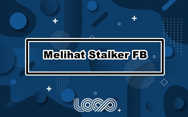 Cara Melihat Orang Yang Stalking Fb Kita Tanpa Aplikasi. Cara Melihat Stalker FB 2022 Tanpa Aplikasi Bagi Yang Suka Kepo