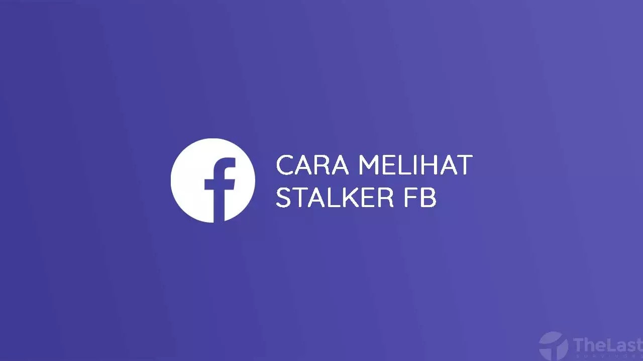 Cara Melihat Orang Yang Sering Kepoin Fb Kita. 15 Cara Melihat Stalker Facebook yang Suka Kepo Profil Kita