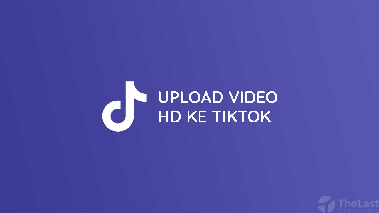Cara Agar Video Tiktok Tidak Buram. 6 Cara Mudah Upload Video HD ke TikTok, Tidak Buram Lagi