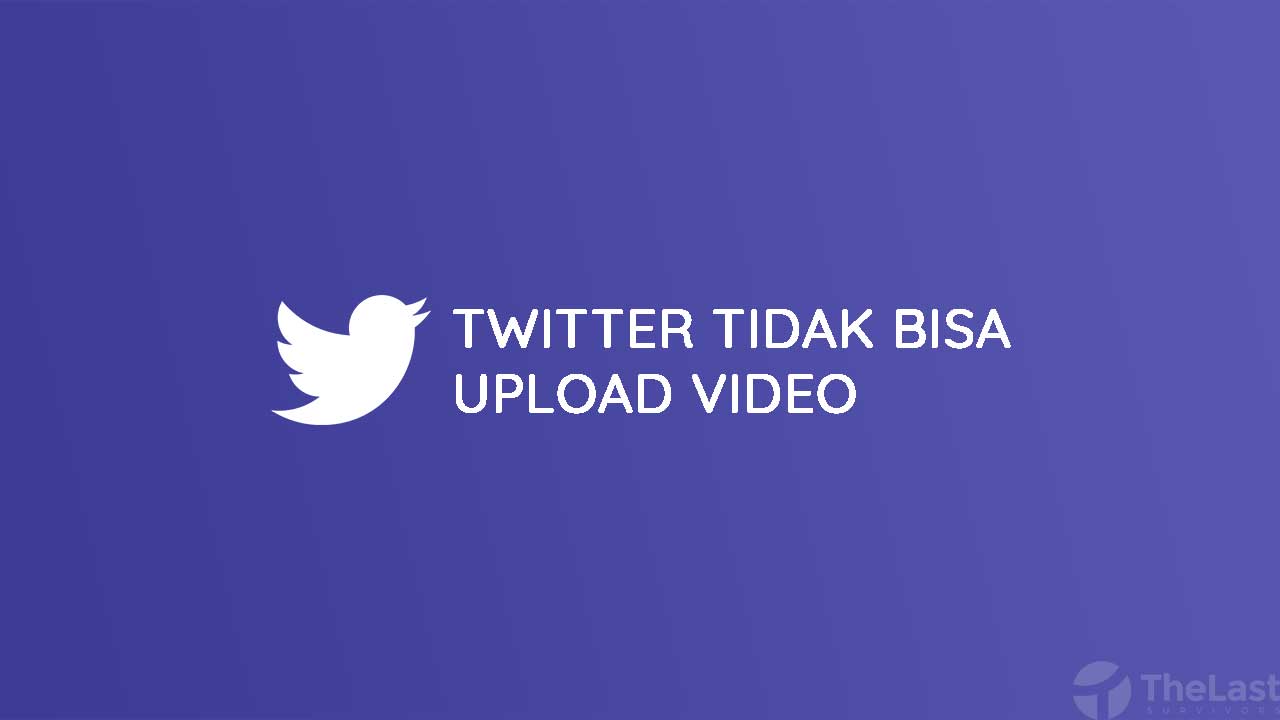 Gagal Mengirim Video Twitter. 2 Cara Mudah Mengatasi Twitter Tidak Bisa Upload Video