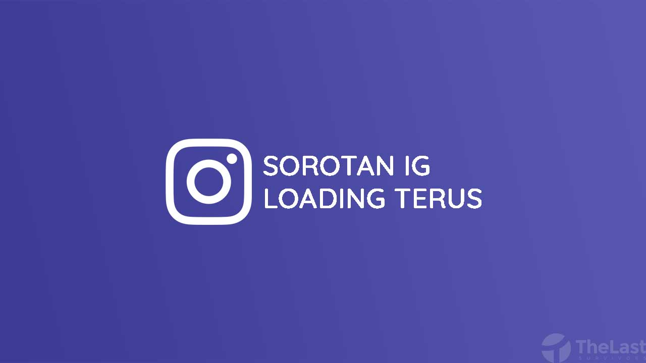 Kenapa Sorotan Ig Loading Terus. 4 Cara Mudah Mengatasi Sorotan IG Loading Terus