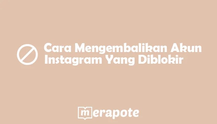 Cara Mengembalikan Akun Ig Yang Diblokir. Cara Mengembalikan Akun Instagram Yang Diblokir/Dibanned
