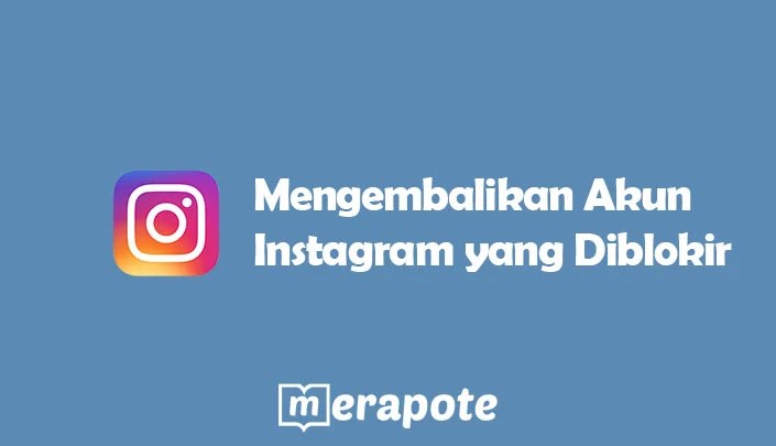 Cara Mengembalikan Akun Ig Yang Diblokir. Cara Mengembalikan Akun Instagram yang Diblokir