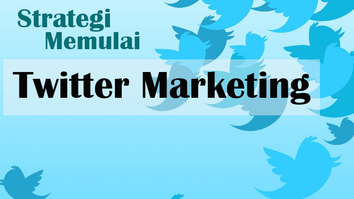 Cara Membuat Twitter Untuk Bisnis. Strategi Memulai Twitter Marketing untuk Bisnis Online Anda