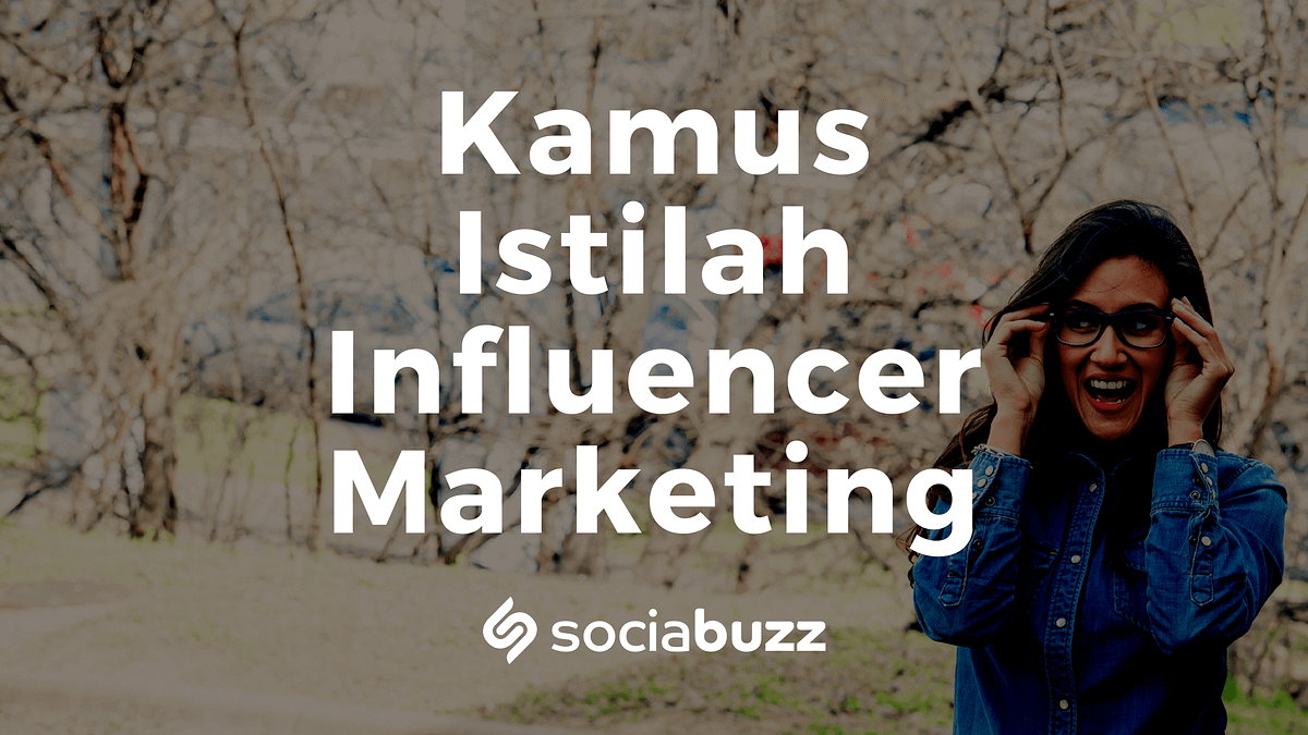 Sebutan Artis Instagram. Kamus Istilah Dalam Influencer Marketing