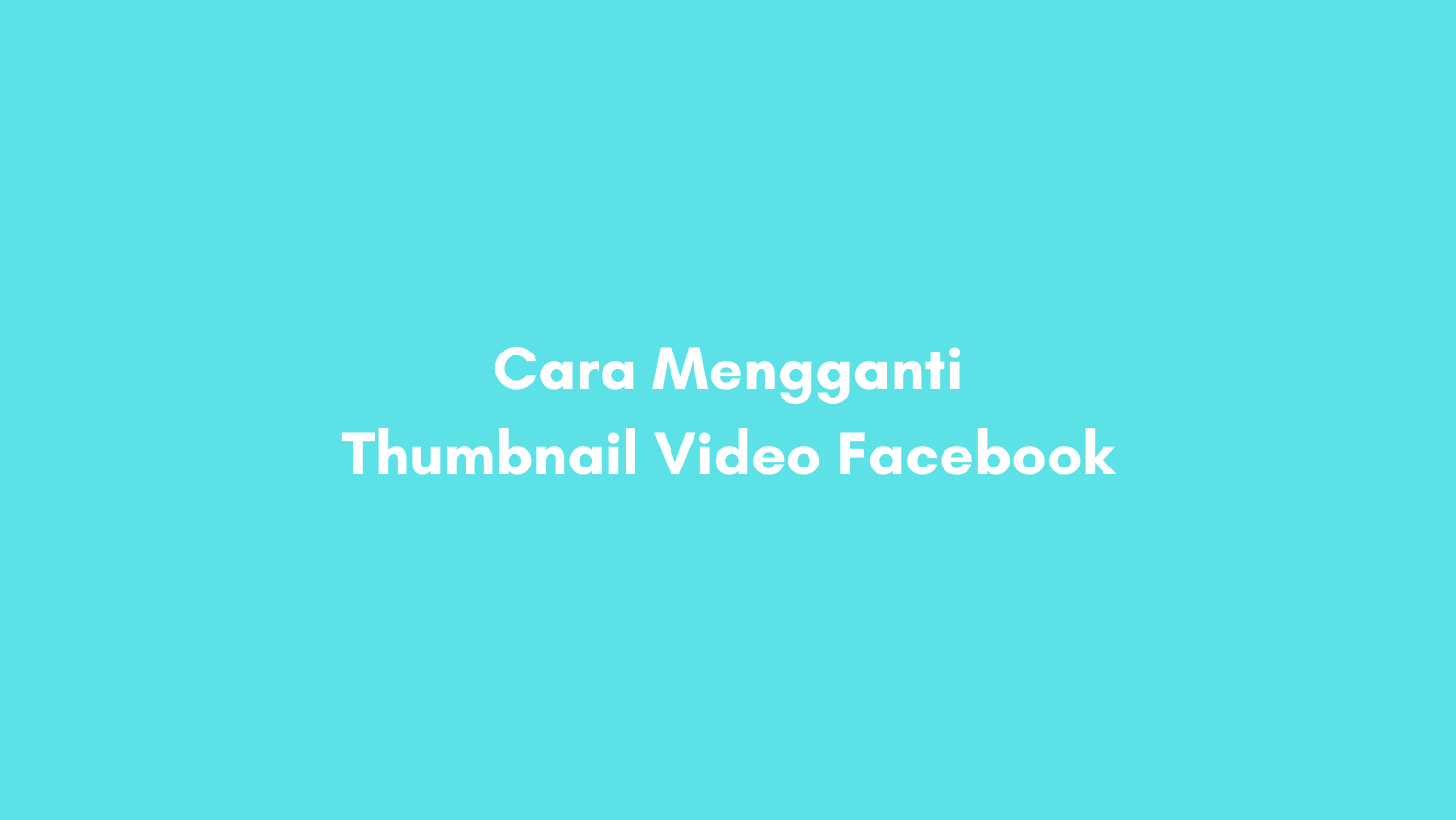 Cara Mengganti Cover Facebook Dengan Video. √ Cara Mengganti Thumbnail Video Facebook (100% Mudah)