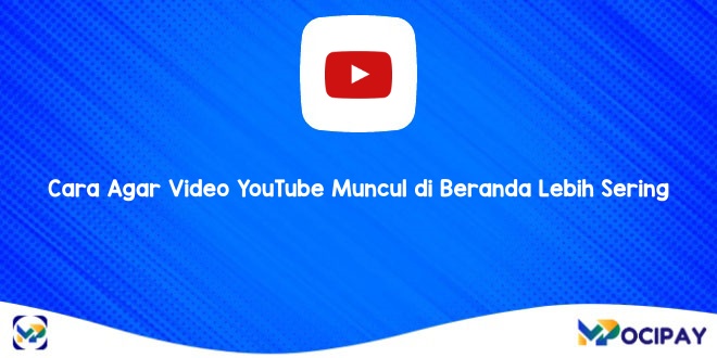 Cara Agar Video Youtube Muncul Di Beranda. 9 Cara Agar Video YouTube Muncul di Beranda Lebih Sering