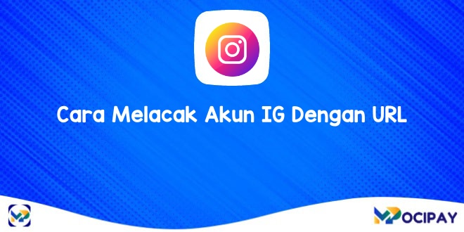 Lacak Akun Ig. Cara Melacak Akun IG Dengan URL, Mudah dan Akurat