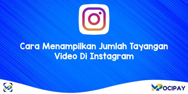 Cara Melihat Tayangan Di Ig. 4 Cara Menampilkan Jumlah Tayangan Video Di Instagram