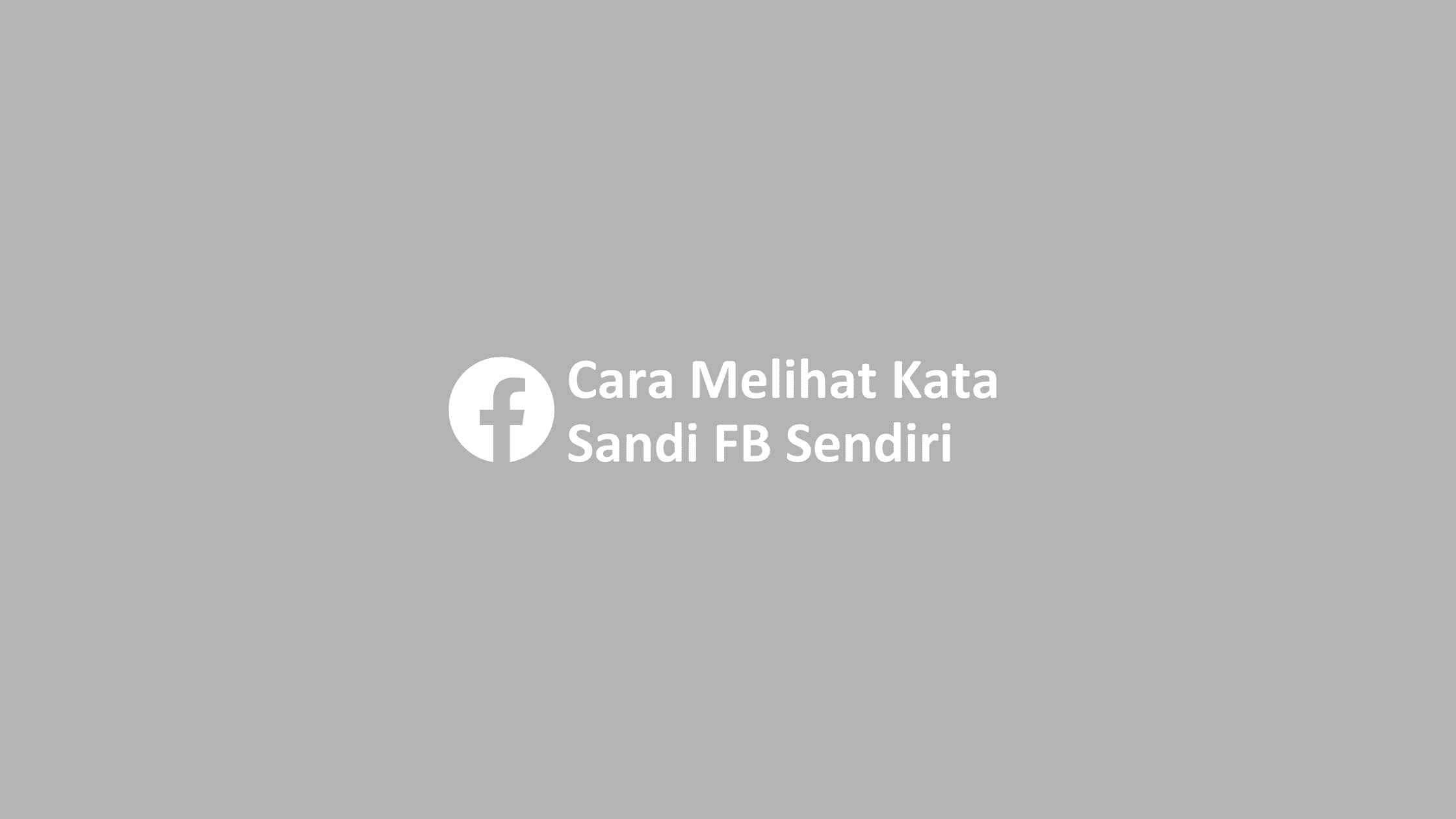 Cara Mengetahui Password Fb Sendiri. Cara Melihat Kata Sandi FB Sendiri Di Pengaturan